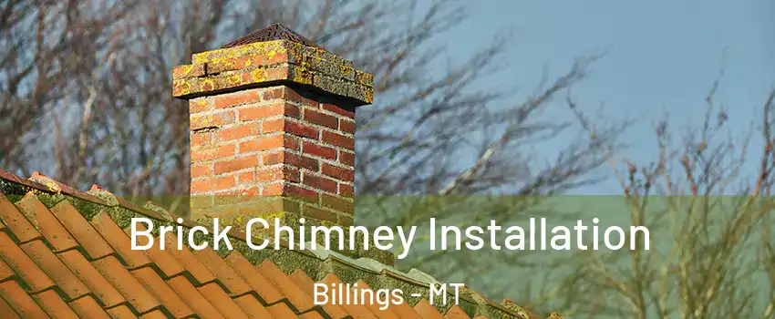  Brick Chimney Installation Billings - MT