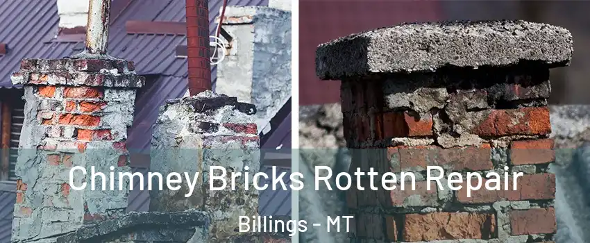  Chimney Bricks Rotten Repair Billings - MT