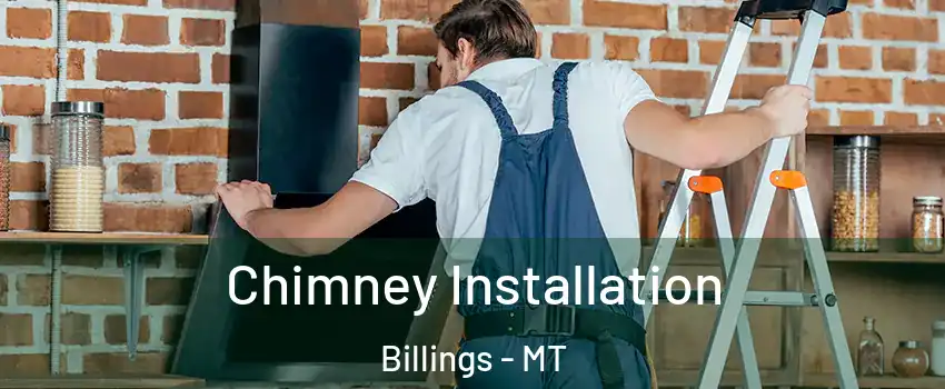  Chimney Installation Billings - MT