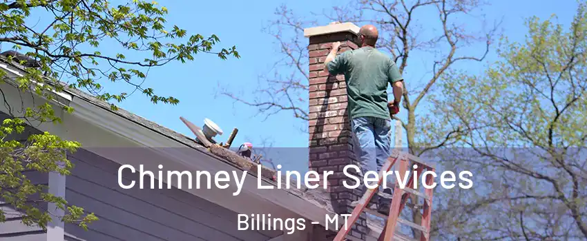  Chimney Liner Services Billings - MT
