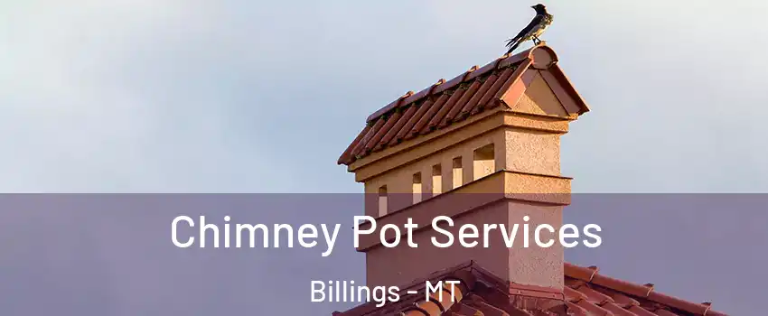  Chimney Pot Services Billings - MT