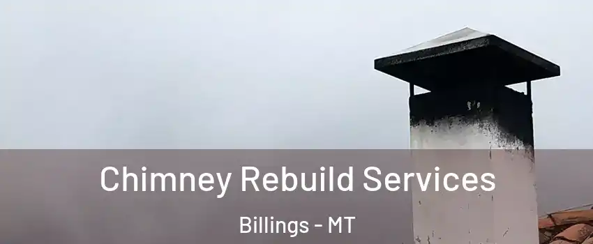  Chimney Rebuild Services Billings - MT