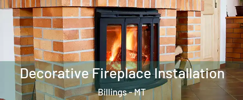  Decorative Fireplace Installation Billings - MT