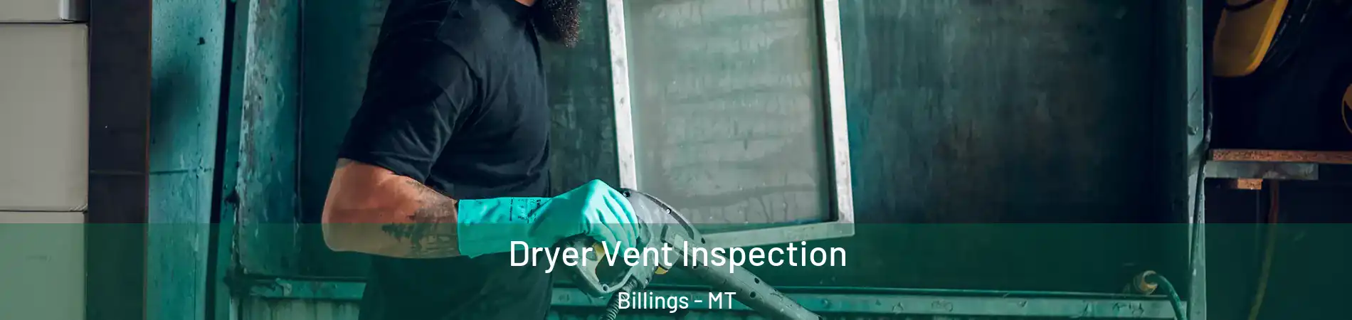  Dryer Vent Inspection Billings - MT