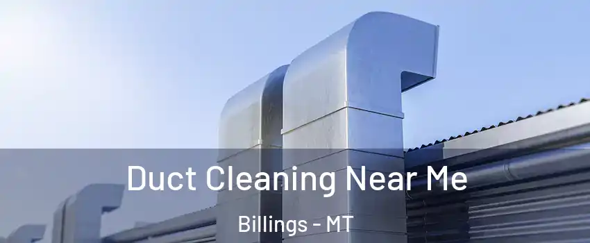  Duct Cleaning Near Me Billings - MT