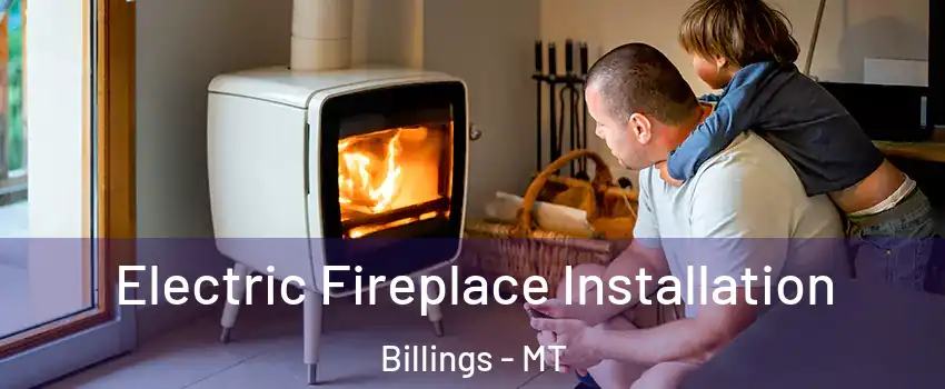  Electric Fireplace Installation Billings - MT