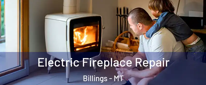  Electric Fireplace Repair Billings - MT