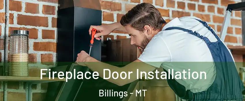  Fireplace Door Installation Billings - MT