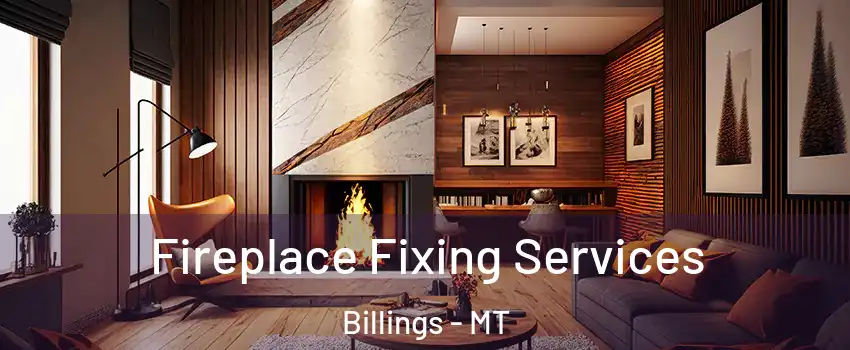  Fireplace Fixing Services Billings - MT