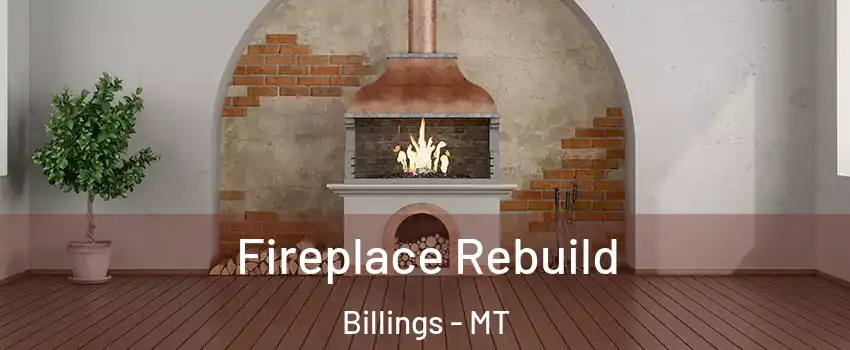  Fireplace Rebuild Billings - MT