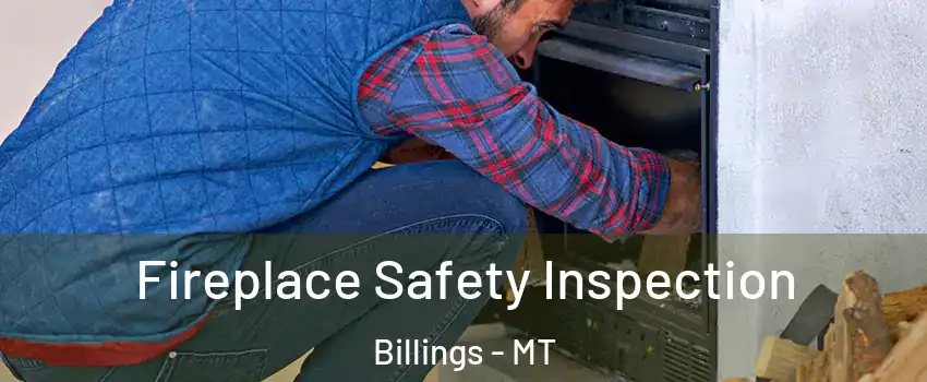  Fireplace Safety Inspection Billings - MT