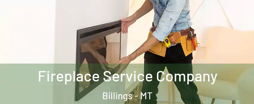  Fireplace Service Company Billings - MT