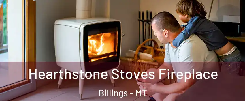  Hearthstone Stoves Fireplace Billings - MT