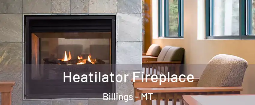  Heatilator Fireplace Billings - MT