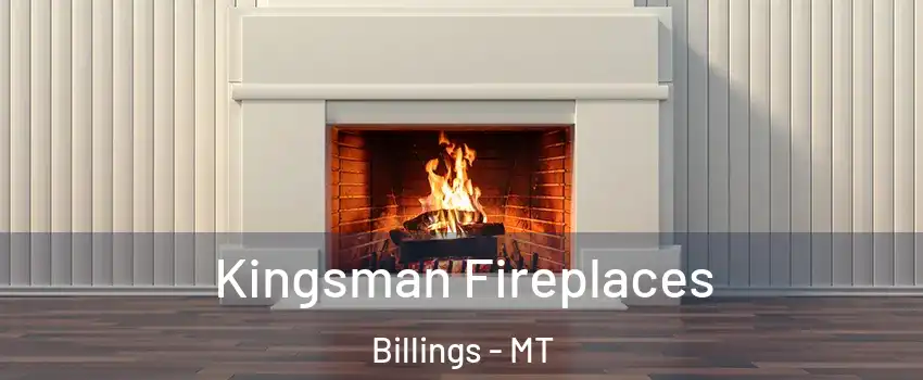  Kingsman Fireplaces Billings - MT