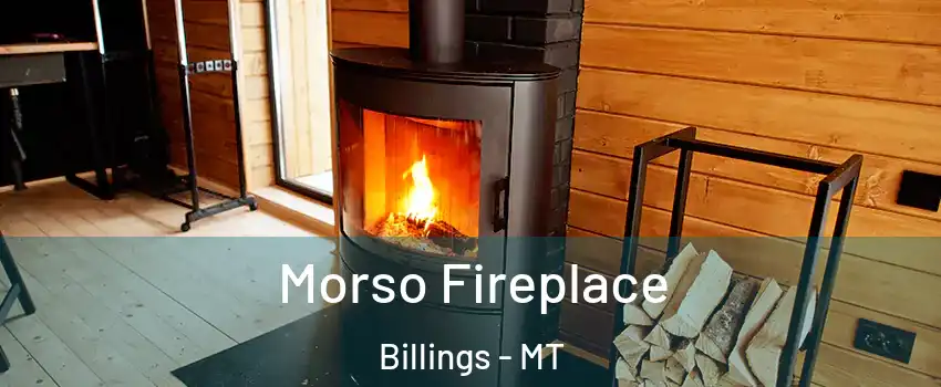  Morso Fireplace Billings - MT