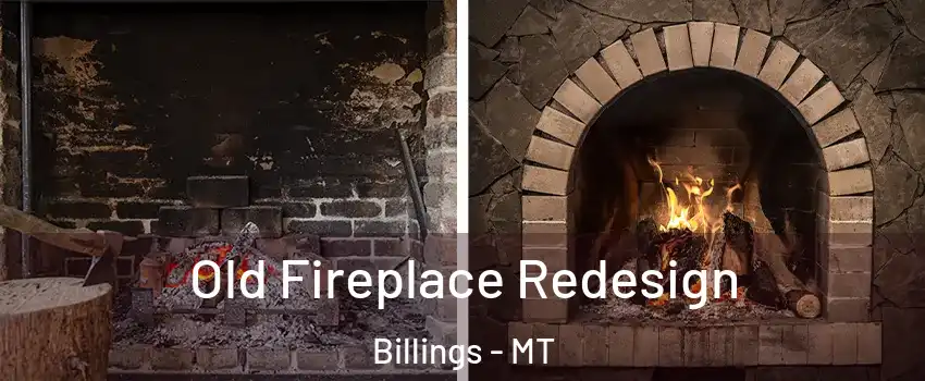  Old Fireplace Redesign Billings - MT