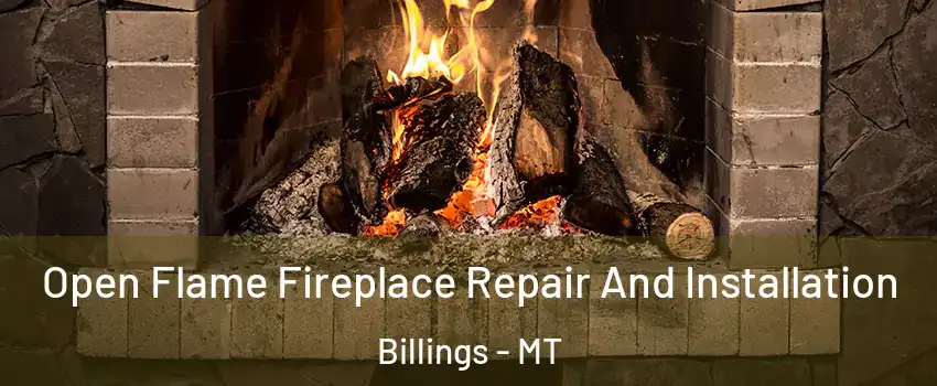  Open Flame Fireplace Repair And Installation Billings - MT