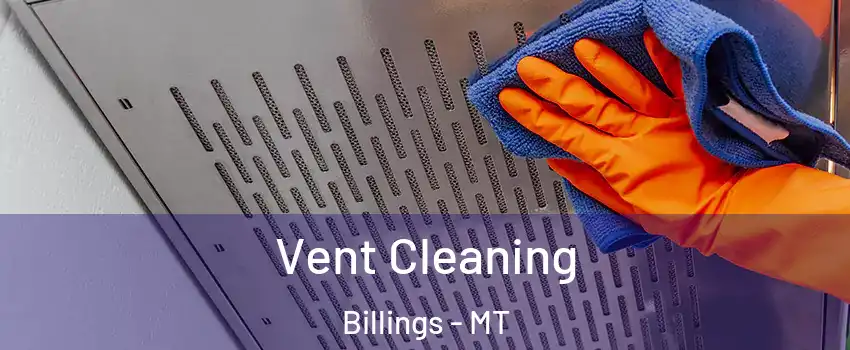  Vent Cleaning Billings - MT